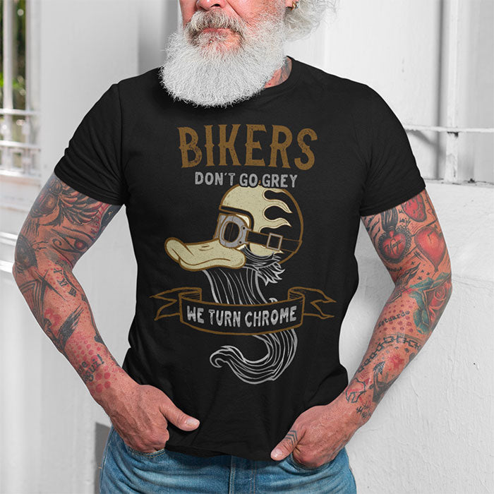 Bikers Don't Go Grey, We Turn Chrome Motorcycle T-shirt