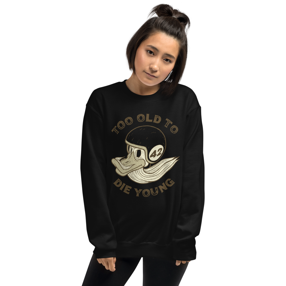 Too Old To Die Young Motorcycle Sweatshirt