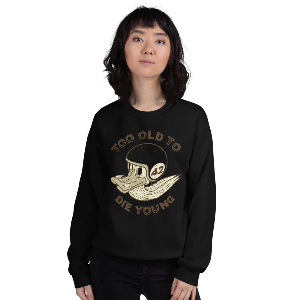 Too Old To Die Young Motorcycle Sweatshirt