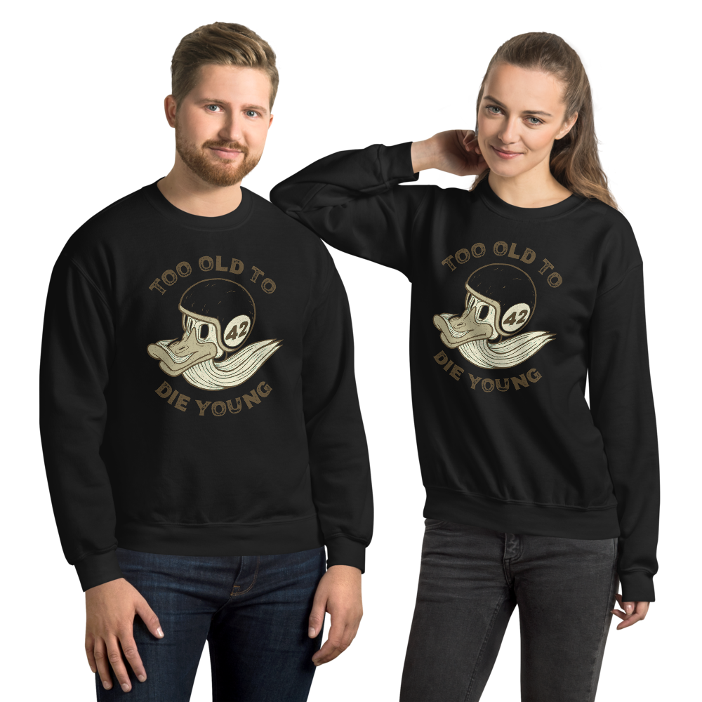 Too Old To Die Young Motorcycle Sweatshirt