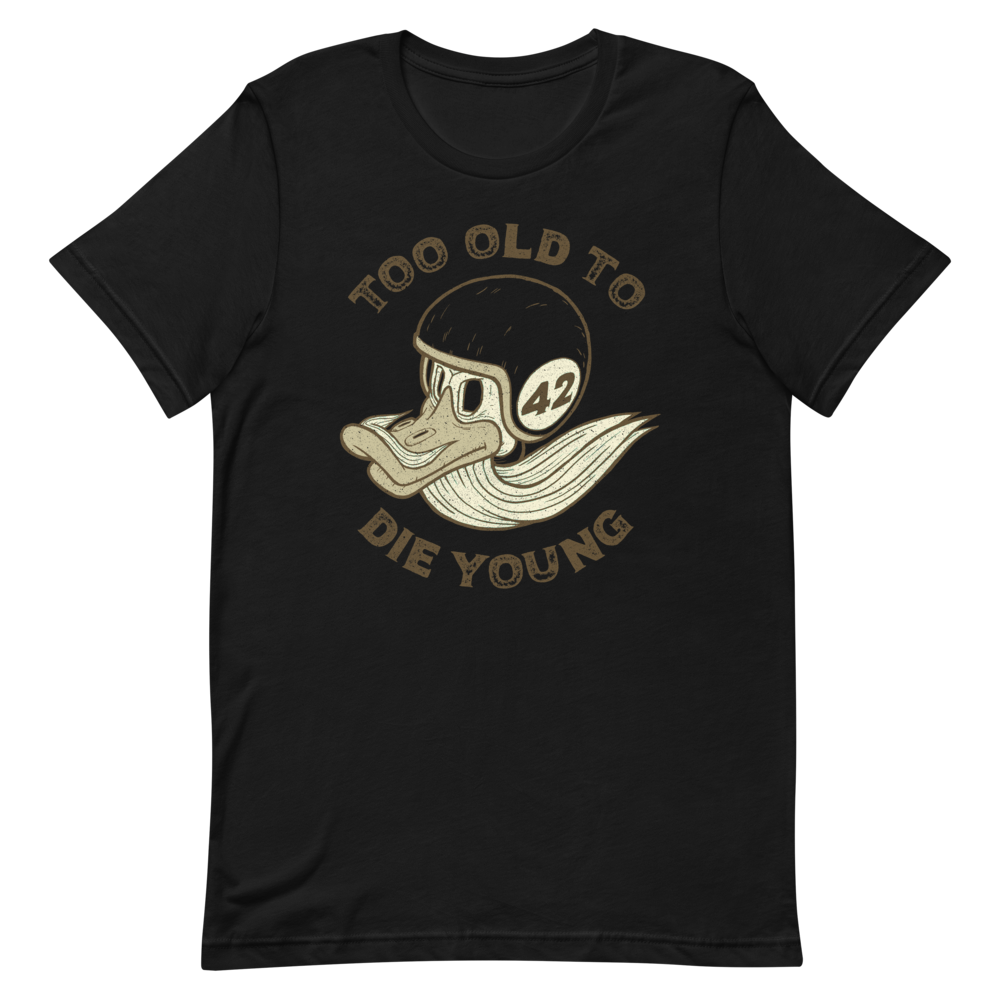 Too Old To Die Young Motorcycle T-Shirt by Mummyduck Customs