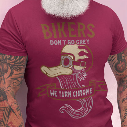 Bikers Don't Go Grey, We Turn Chrome Motorcycle T-shirt
