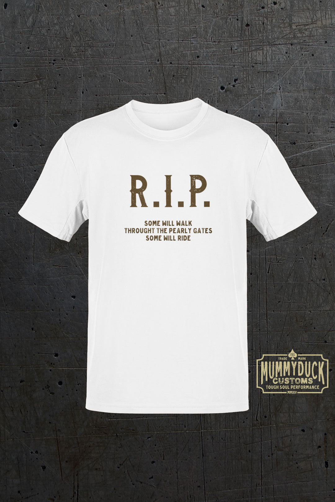 This R.I.P. t-shirt is for motorcyclists. It feels soft and lightweight, with the right amount of stretch. It's comfortable and flattering for all.  R.I.P. Some will walk through the pearly gate some will ride.