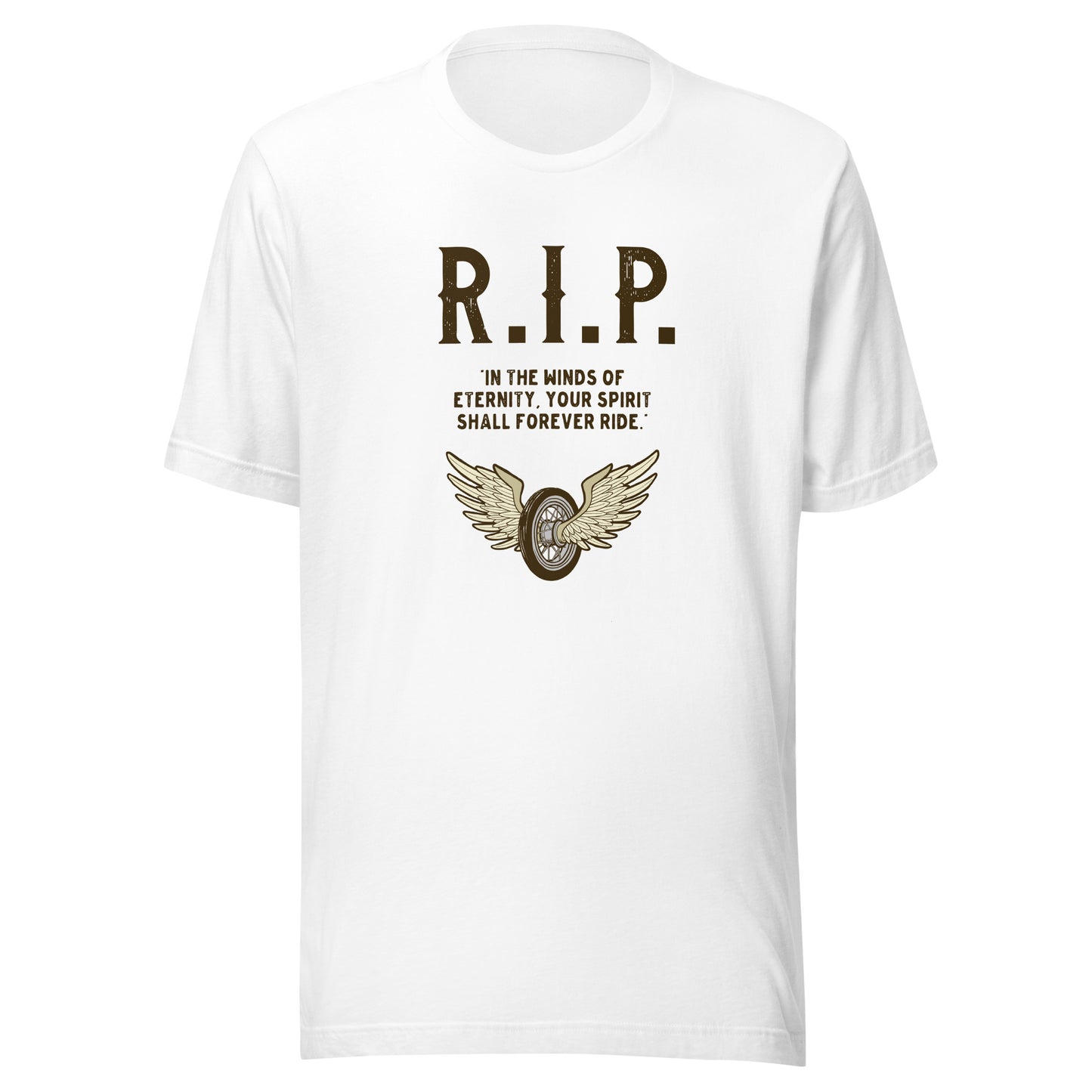 This R.I.P. t-shirt is for motorcyclists. It feels soft and lightweight, with the right amount of stretch. It's comfortable and flattering for all.  In the winds of eternity. Your spirit shall forever ride.