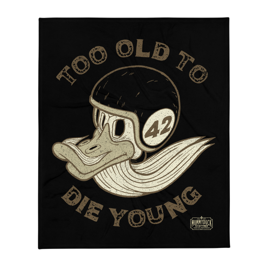 Too old to die Young Throw Blanket