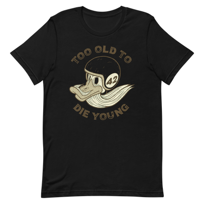Too Old To Die Young Motorcycle T-Shirt by Mummyduck Customs